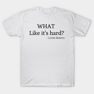 Linda Skeens Baking Queen What Like It's Hard T-Shirt